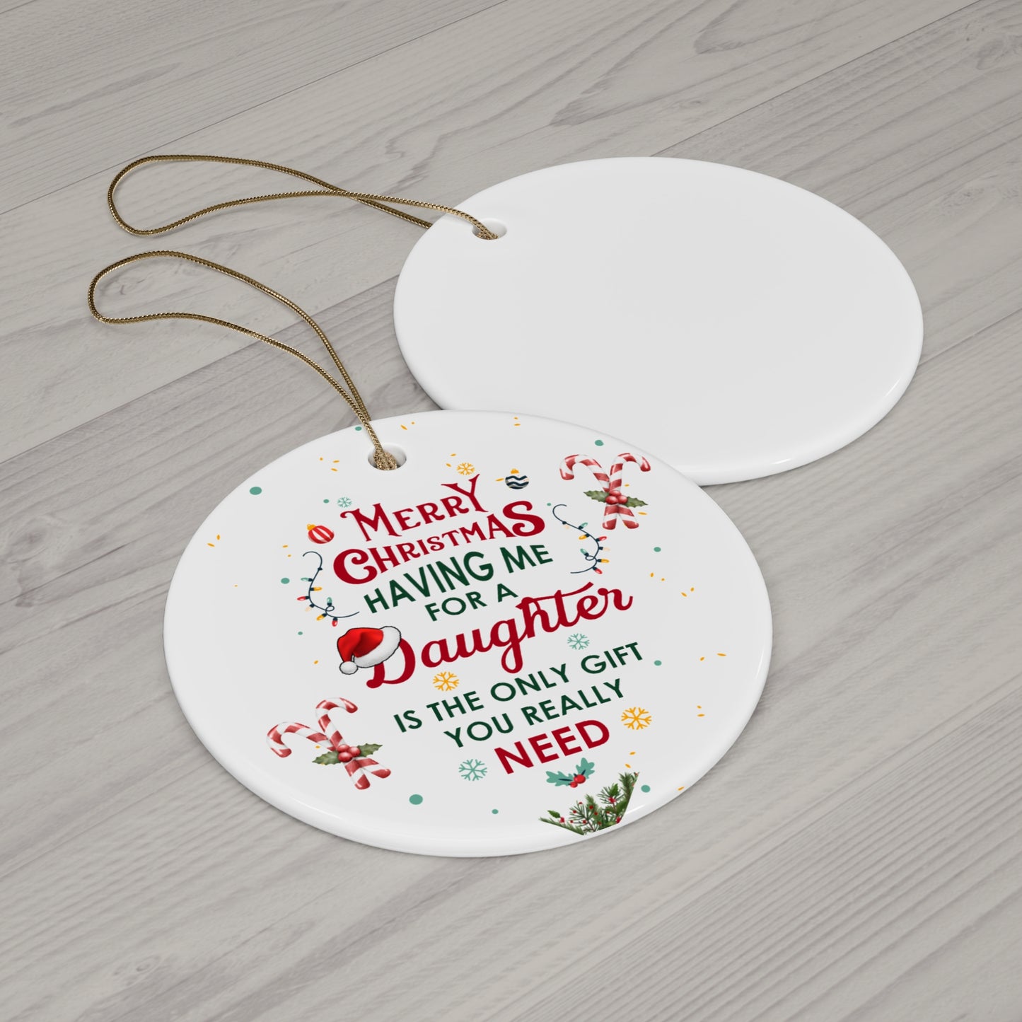 Xmas Ceramic Ornament  - The Only Gift You Need (Having Me for a Daughter" | For  Gifts Giving Season