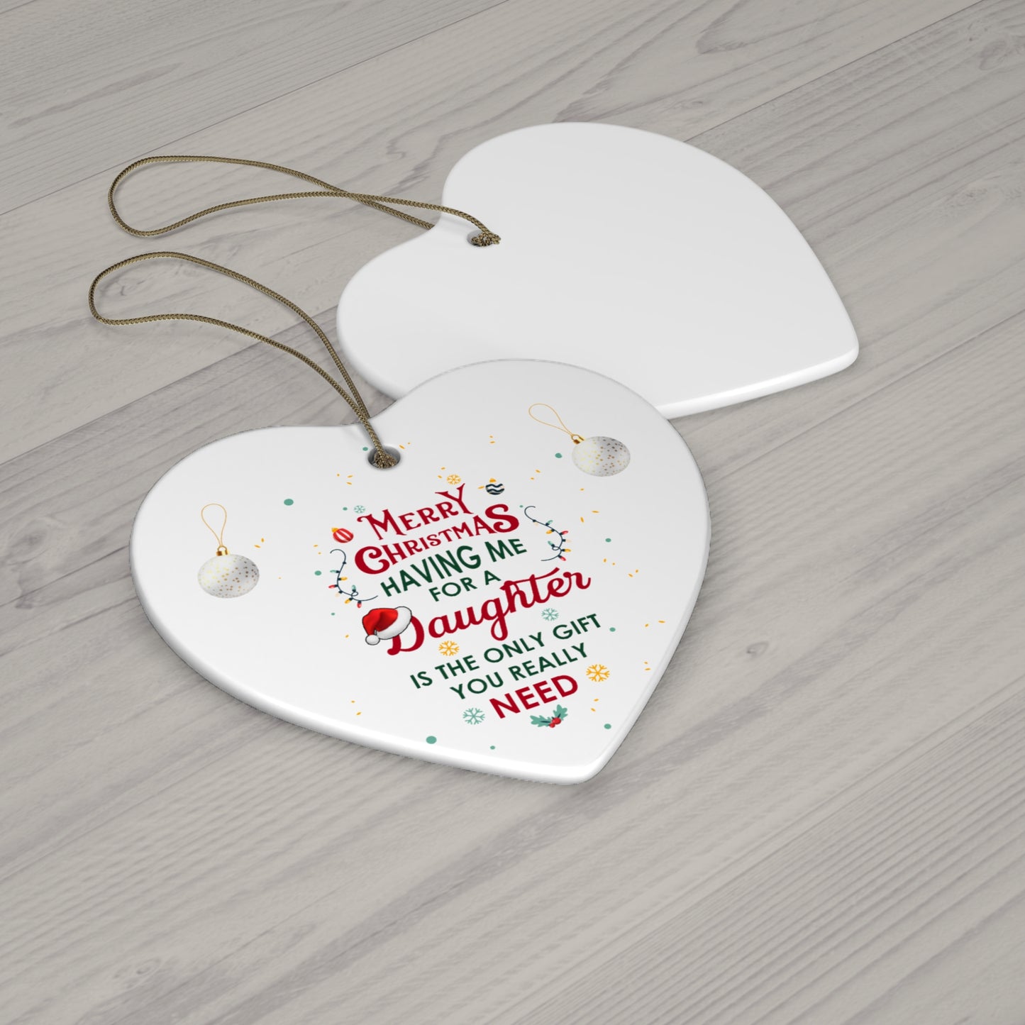 Xmas Ceramic Ornament  - The Only Gift You Need (Having Me for a Daughter" | For  Gifts Giving Season