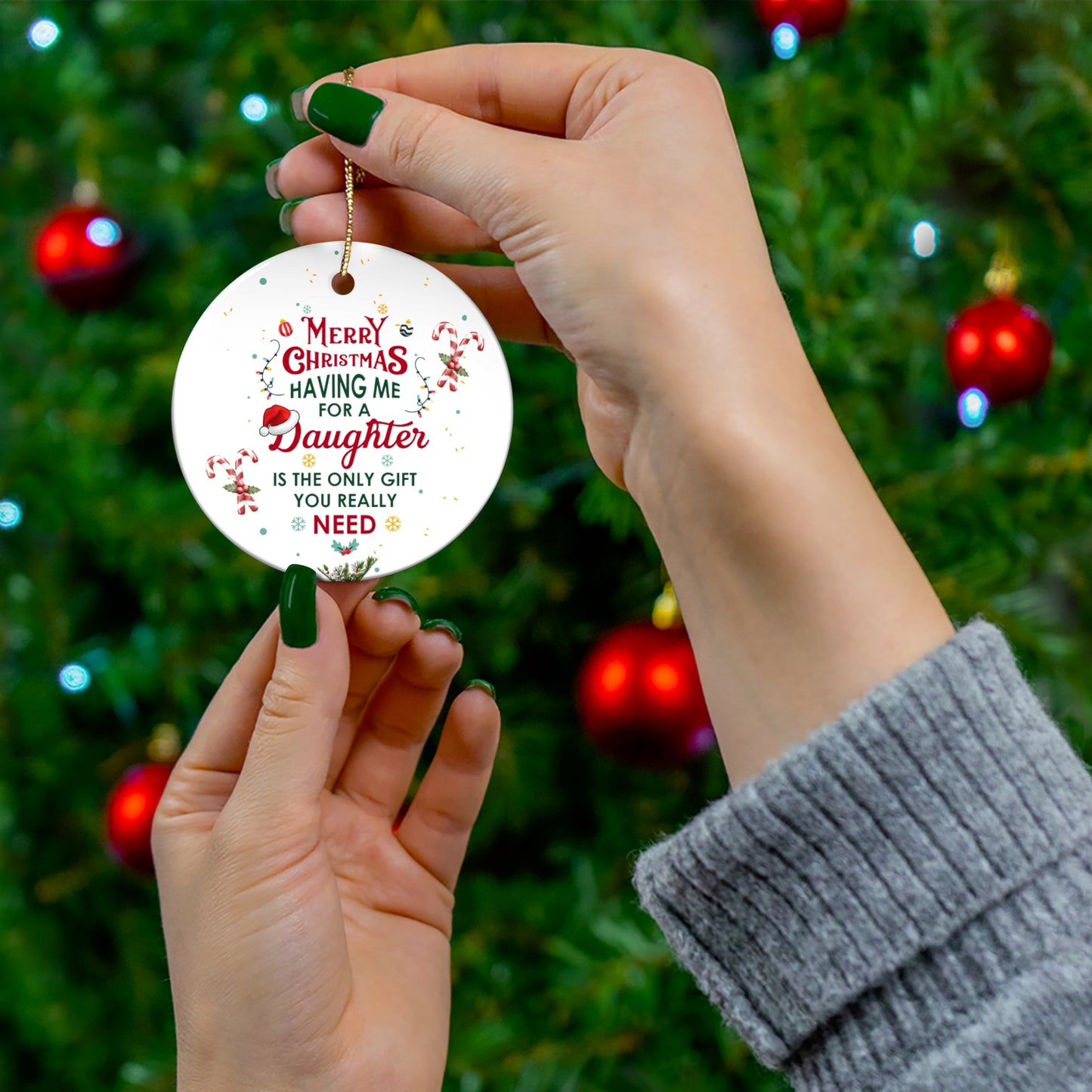 Xmas Ceramic Ornament  - The Only Gift You Need (Having Me for a Daughter" | For  Gifts Giving Season