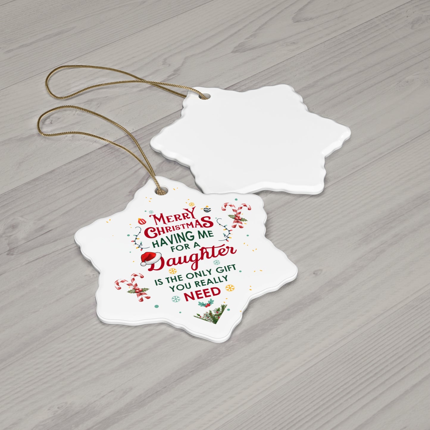 Xmas Ceramic Ornament  - The Only Gift You Need (Having Me for a Daughter" | For  Gifts Giving Season