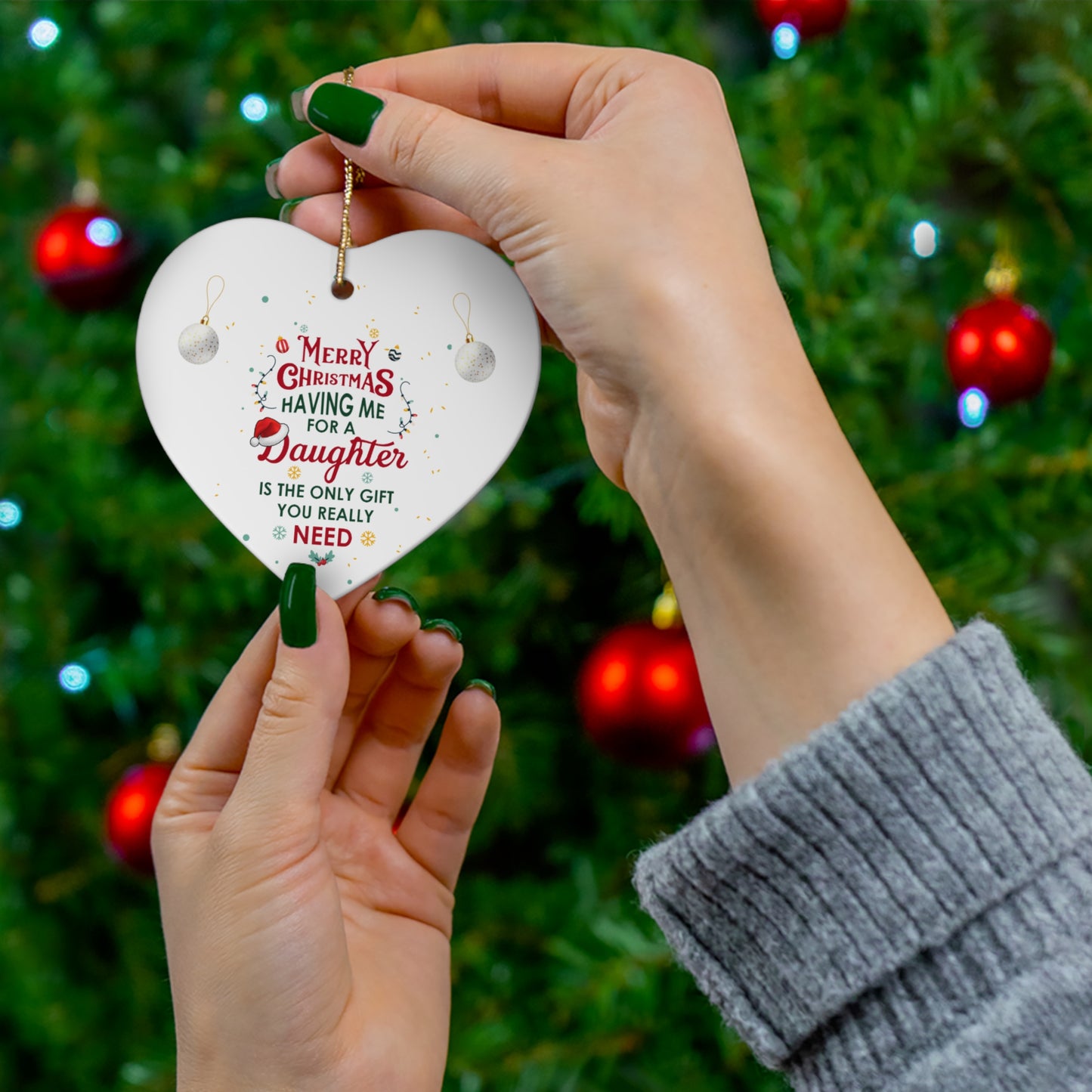 Xmas Ceramic Ornament  - The Only Gift You Need (Having Me for a Daughter" | For  Gifts Giving Season