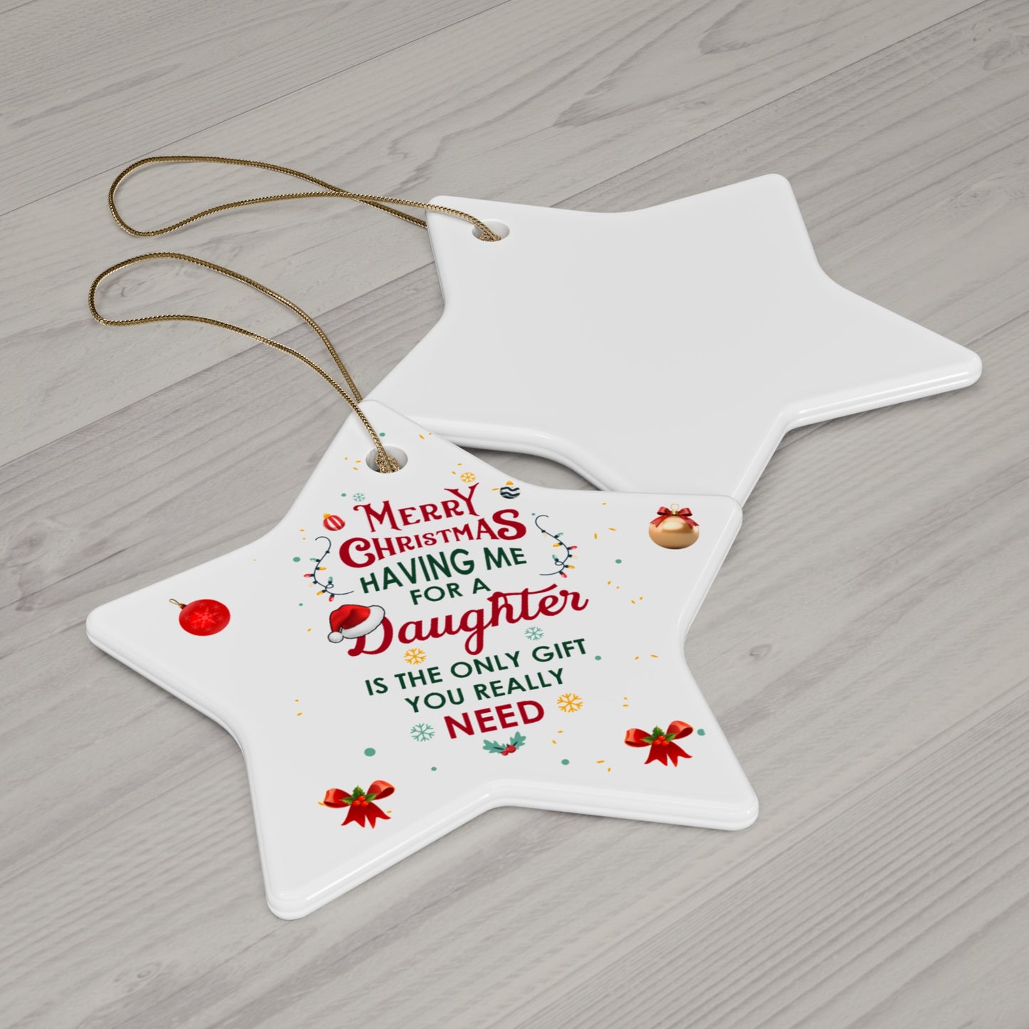 Xmas Ceramic Ornament  - The Only Gift You Need (Having Me for a Daughter" | For  Gifts Giving Season