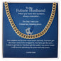 Cuban Link Chain  For my Future husband - Birthday Gift For Fiancé, Boyfriend, Anniversary Gift for him, Valentine's Day Gift for him,- Gift Box And Card Packaging, Christmas Gif
