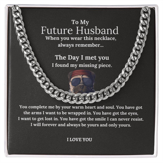 Cuban Link Chain  For my Future husband - Birthday Gift For Fiancé, Boyfriend, Anniversary Gift for him, Valentine's Day Gift for him,- Gift Box And Card Packaging, Christmas Gif
